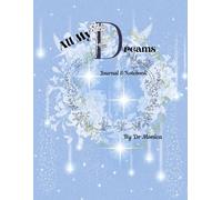 All My Dreams: A Journal of Hopes and Quiet Wishes: Write it. Believe it. Become it.