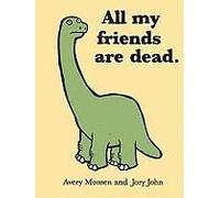 All My Friends Are Dead