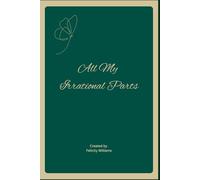 All My Irrational Parts: A mindful journal for self-awareness, emotional intelligence, and creative reflection.
