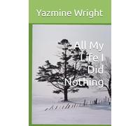 All My Life I Did Nothing