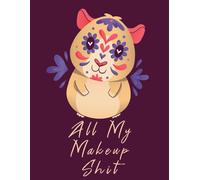 All My Makeup Shit Practice Book: Blank Face Chart Worksheets For Makeup Artists To Organize & Plan Their Designs Funny Gift For Estheticians & Makeup Lovers