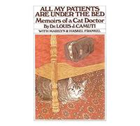 All My Patients are Under the Bed: Memoirs of cat doctor