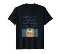 All My Problems Melt Away in the Stable Horse Lover nouveauté : T-Shirt