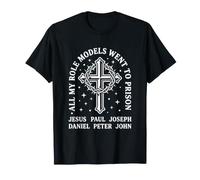 All My Role Models Went to Prison Christianisme Jésus Bible T-Shirt