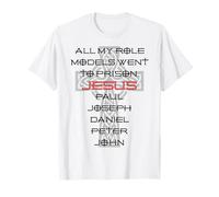 All My Role Models Went to Prison Jesus Christian Quote T-Shirt