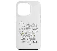All Need I is Little Coffee & a Whole Lot of Jesus Faith God Coque pour iPhone 13 Pro
