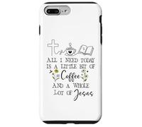 All Need I is Little Coffee & a Whole Lot of Jesus Faith God Coque pour iPhone 7 Plus/8 Plus