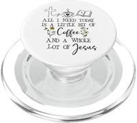 All Need I is Little Coffee & a Whole Lot of Jesus Faith God PopSockets PopGrip pour MagSafe