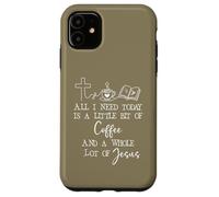 All Need I is Little Coffee & Jesus Mama Christian Mom Faith Coque pour iPhone 11