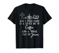 All Need I is Little Coffee & Jesus Mama Christian Mom Faith T-Shirt