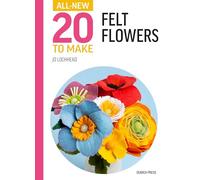 All-New 20 to Make Felt Flowers