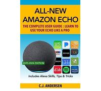 All-New Amazon Echo - The Complete User Guide: Learn to Use Your Echo Like A Pro