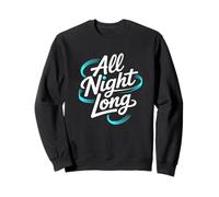 All Night Long. Party Funny Disco Music Citation Design Sweatshirt