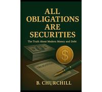 All Obligations Are Securities: The Truth About Modern Money and Debt