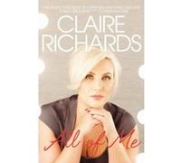 All Of Me: My Story Richards, Claire (Auteur)