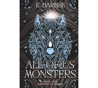 All Of Us Monsters: Book One - Essence of Magic