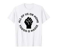 All of Us Or None Todos O Nadie Espagnol Equality Protest BLM T-Shirt