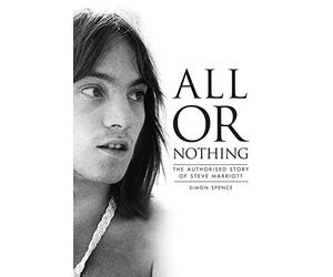 All or Nothing: The Authorized Story of Steve Marriott