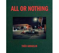 All or Nothing - Théo Gosselin - Fisheye - relié - Beau livre
