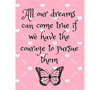 All Our Dreams Can Come True If We Have The Courage To Pursue Them: Wide Ruled Composition Notebook For Dreamers