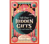 All our Hidden Gifts, tome 2: Ce qui nous lie