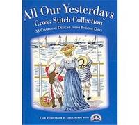 All Our Yesterdays Cross Stitch Collection Faye Whittaker (Auteur)