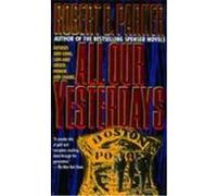 All Our Yesterdays Robert B. Parker (Auteur)
