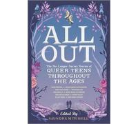 All Out : Les histoires les plus secrètes d'adolescents homosexuels à travers les âges