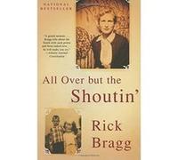 All Over but the Shoutin': A Memoir