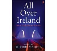 All Over Ireland: New Irish Short Stories Madden, Deirdre (Auteur)