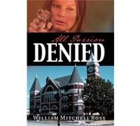 All Passion Denied - William Mitchell Ross - Author Solutions Inc - Livre en Anglais William Mitchell RossWilliam Mitchell Ross (Auteur)