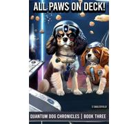 All Paws On Deck!: The Quantum Dog Chronicles - Book Three: 3