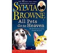 All Pets Go to Heaven Sylvia Browne (Auteur)