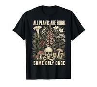 All Plants are Edible Some Only Once Funny Botanical T-Shirt
