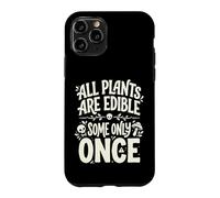 All Plants are Edible Some Only Once Funny Nature Humor Coque pour iPhone 11 Pro