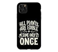 All Plants are Edible Some Only Once Funny Nature Humor Coque pour iPhone 11 Pro Max