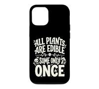 All Plants are Edible Some Only Once Funny Nature Humor Coque pour iPhone 12/12 Pro