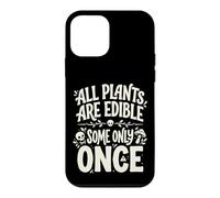 All Plants are Edible Some Only Once Funny Nature Humor Coque pour iPhone 12 Mini