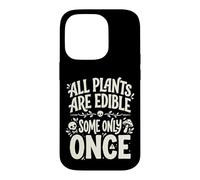 All Plants are Edible Some Only Once Funny Nature Humor Coque pour iPhone 14 Pro