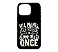 All Plants are Edible Some Only Once Funny Nature Humor Coque pour iPhone 16 Pro