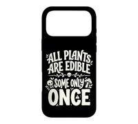 All Plants are Edible Some Only Once Funny Nature Humor Coque pour iPhone 17 Pro Max