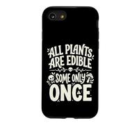All Plants are Edible Some Only Once Funny Nature Humor Coque pour iPhone SE (2020) / 7/8