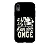 All Plants are Edible Some Only Once Funny Nature Humor Coque pour iPhone XR
