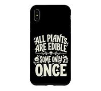 All Plants are Edible Some Only Once Funny Nature Humor Coque pour iPhone XS Max