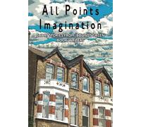 All Points Imagination: Short stories and tall tales of horror, romance, humour, travel, peace and love from Bounds Green Book Writers