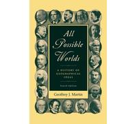 All Possible Worlds: A History of Geographical Ideas by Geoffrey J. Martin NEUF