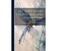 All Quiet Along The Potomac And Other Poems