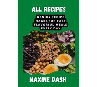 All Recipes: Genius Recipe Hacks for Fast, Flavorful Meals Every Day.