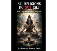All Religions Do Not Kill: Why Shiva Never Needed Holy War