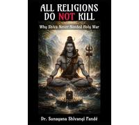 All Religions Do Not Kill: Why Shiva Never Needed Holy War